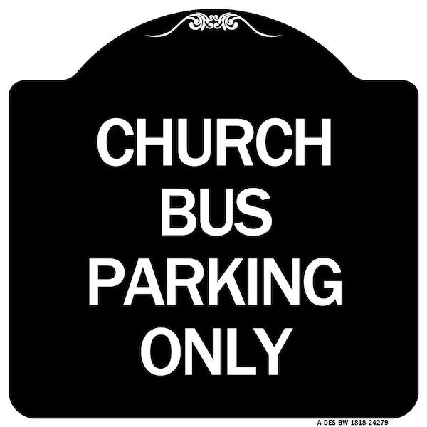 Signmission Church Bus Parking Only Heavy-Gauge Aluminum Architectural Sign, 18" x 18", BW-1818-24279 A-DES-BW-1818-24279 - main